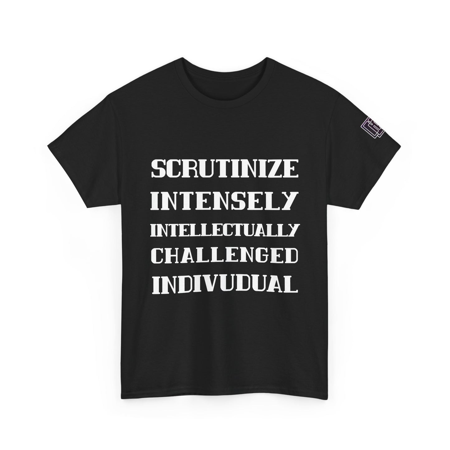 Scrutinize Intensely Intellectually Challenged Individual - Unisex Heavy Cotton Tee