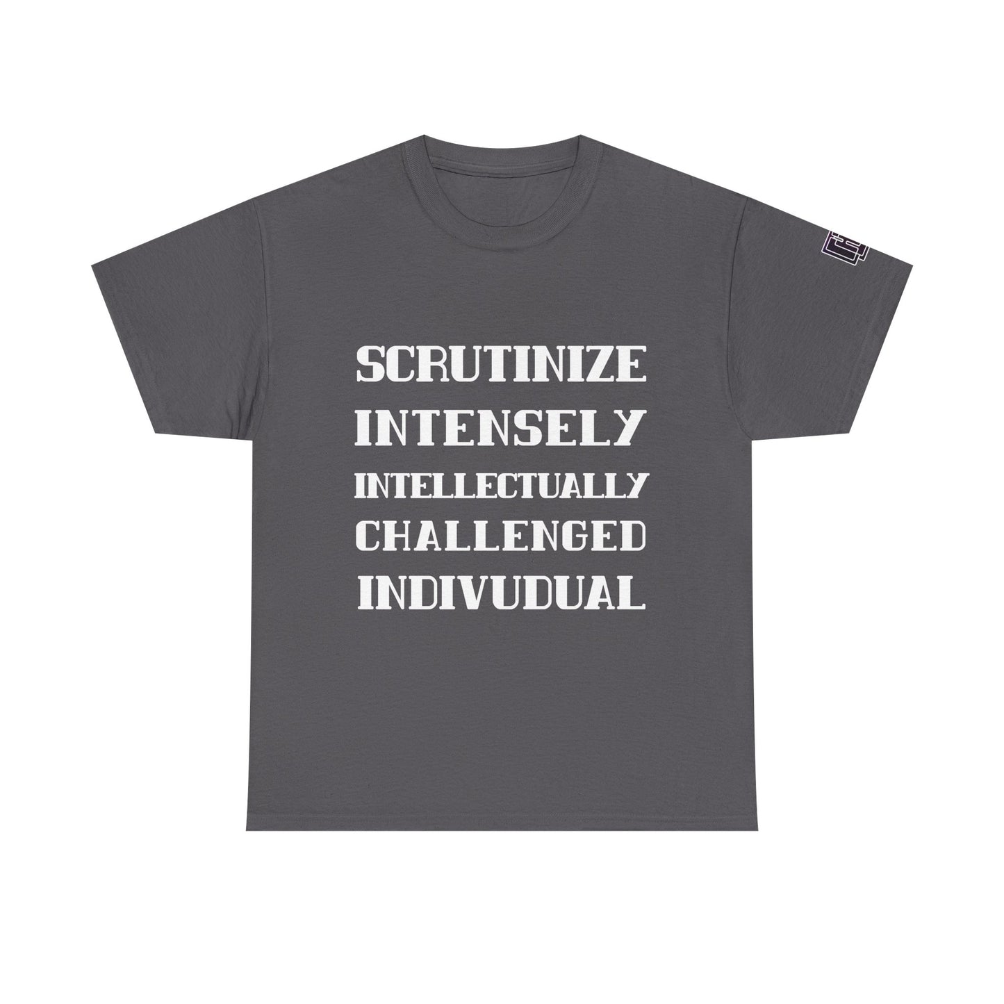 Scrutinize Intensely Intellectually Challenged Individual - Unisex Heavy Cotton Tee