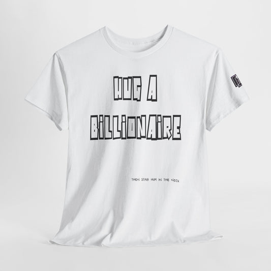 Hug a Billionaire T-Shirt — Funny Graphic Tee with Bold Text