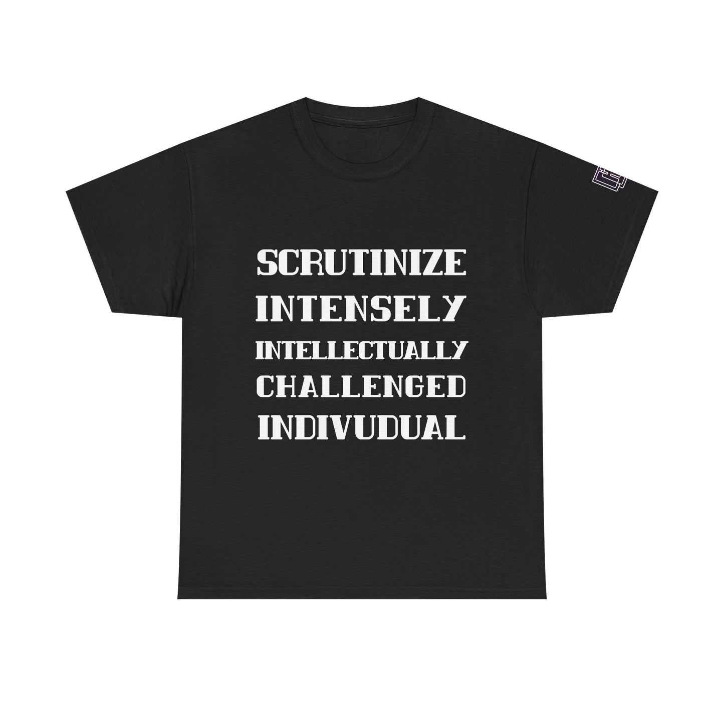 Scrutinize Intensely Intellectually Challenged Individual - Unisex Heavy Cotton Tee