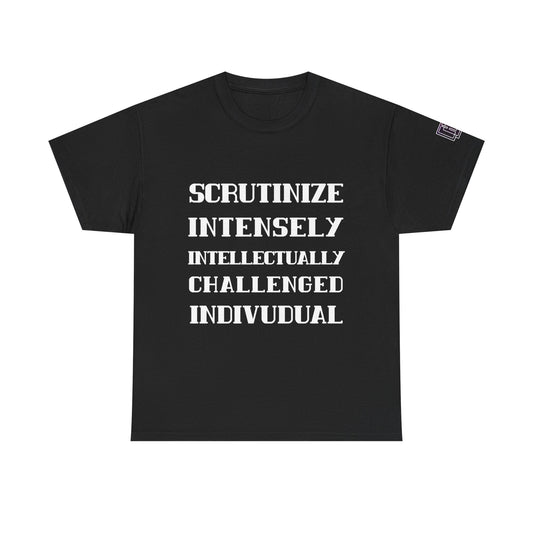Scrutinize Intensely Intellectually Challenged Individual - Unisex Heavy Cotton Tee