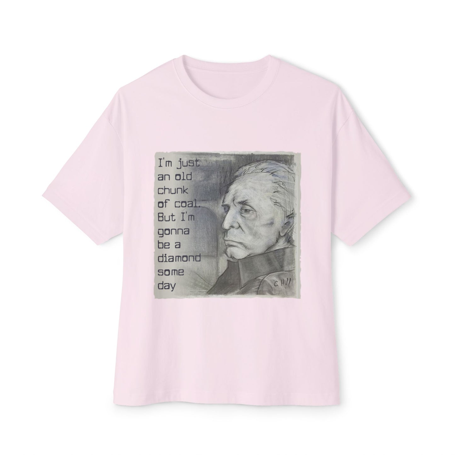 Graphic Tee — “I’m just an old chunk of coal, but I’m gonna be a diamond someday” Portrait Tee