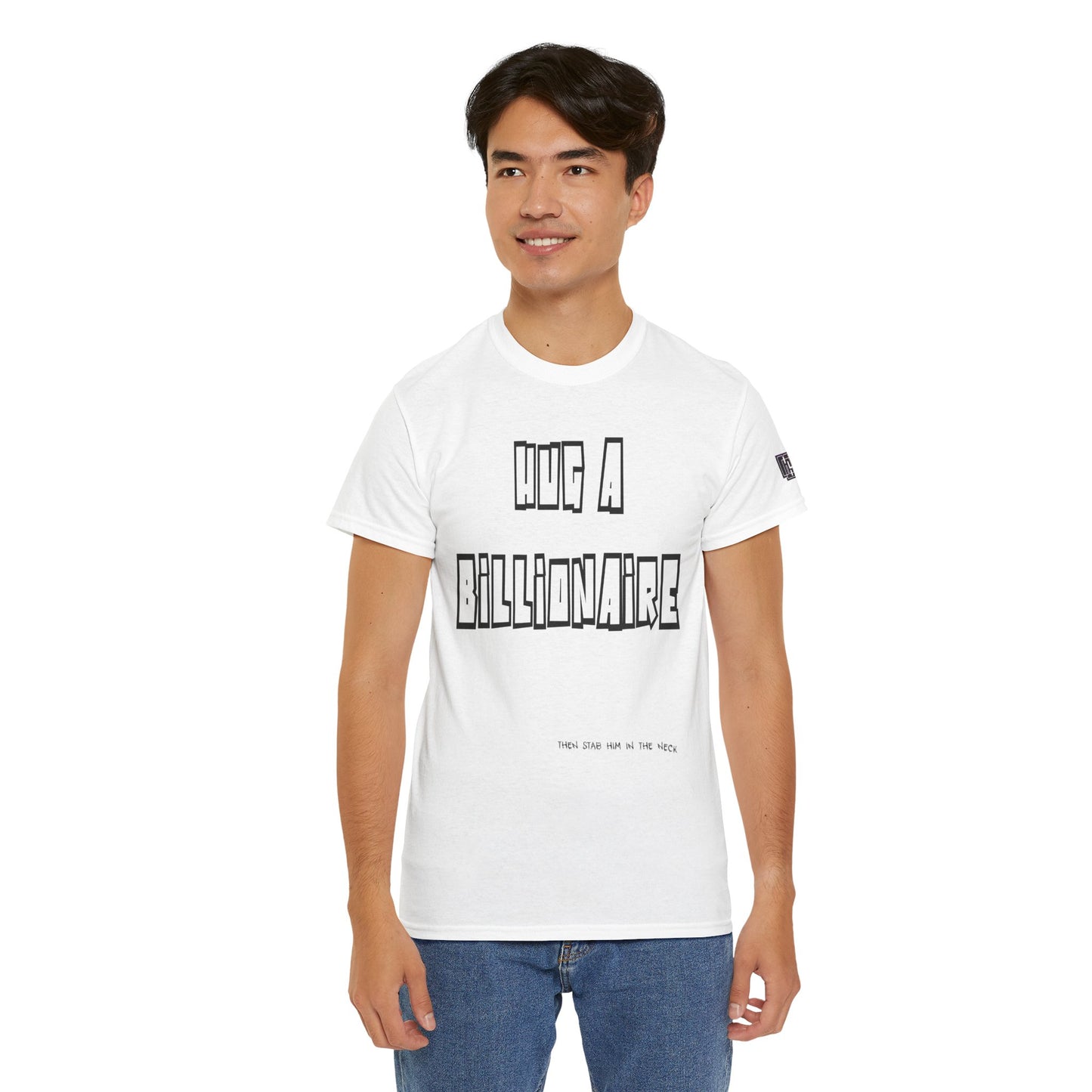 Hug a Billionaire T-Shirt — Funny Graphic Tee with Bold Text