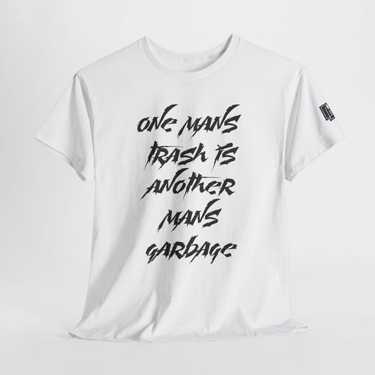Graphic Tee – “One Man’s Trash Is Another Man’s Garbage” Casual Statement Shirt