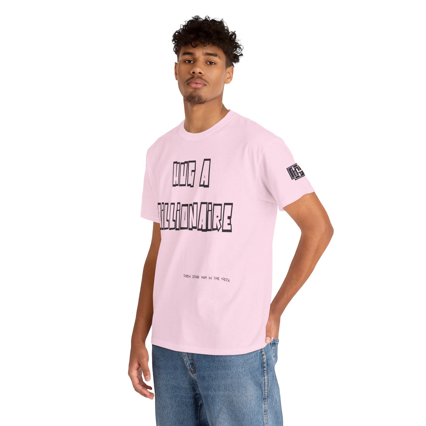 Hug a Billionaire T-Shirt — Funny Graphic Tee with Bold Text