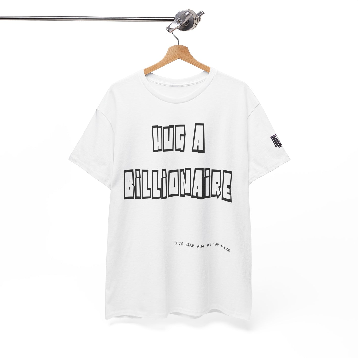 Hug a Billionaire T-Shirt — Funny Graphic Tee with Bold Text