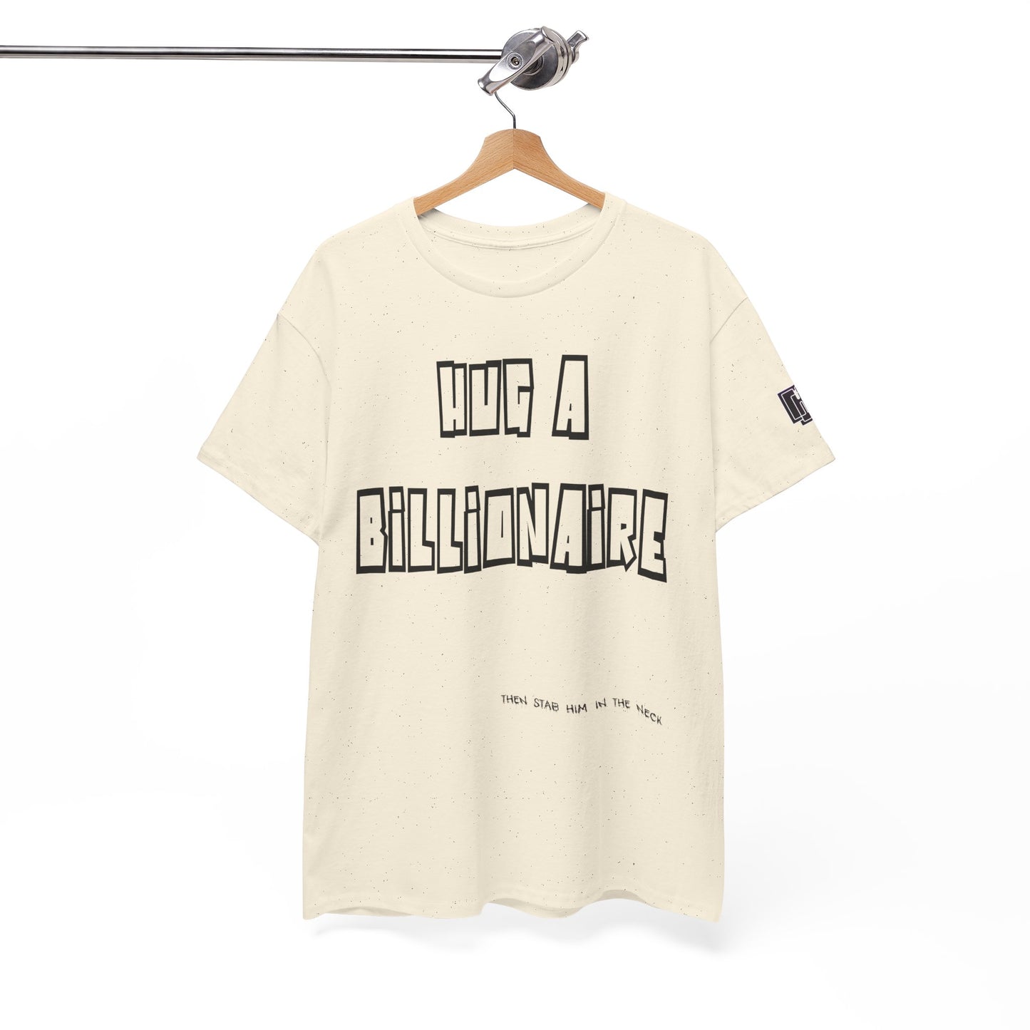Hug a Billionaire T-Shirt — Funny Graphic Tee with Bold Text