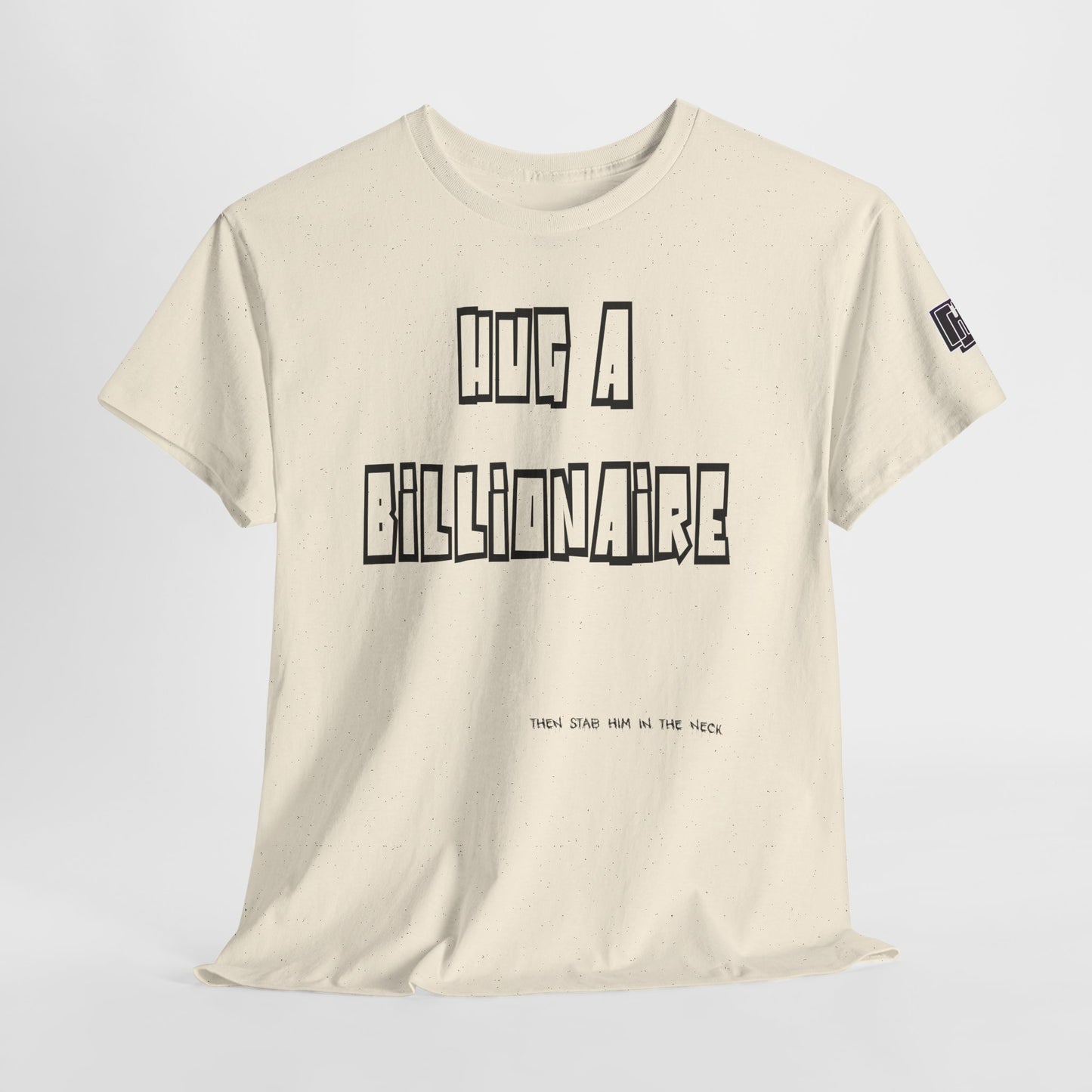 Hug a Billionaire T-Shirt — Funny Graphic Tee with Bold Text