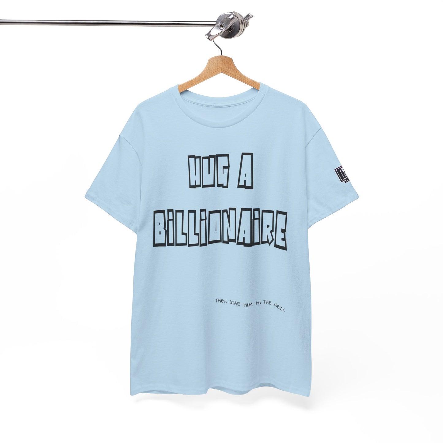 Hug a Billionaire T-Shirt — Funny Graphic Tee with Bold Text