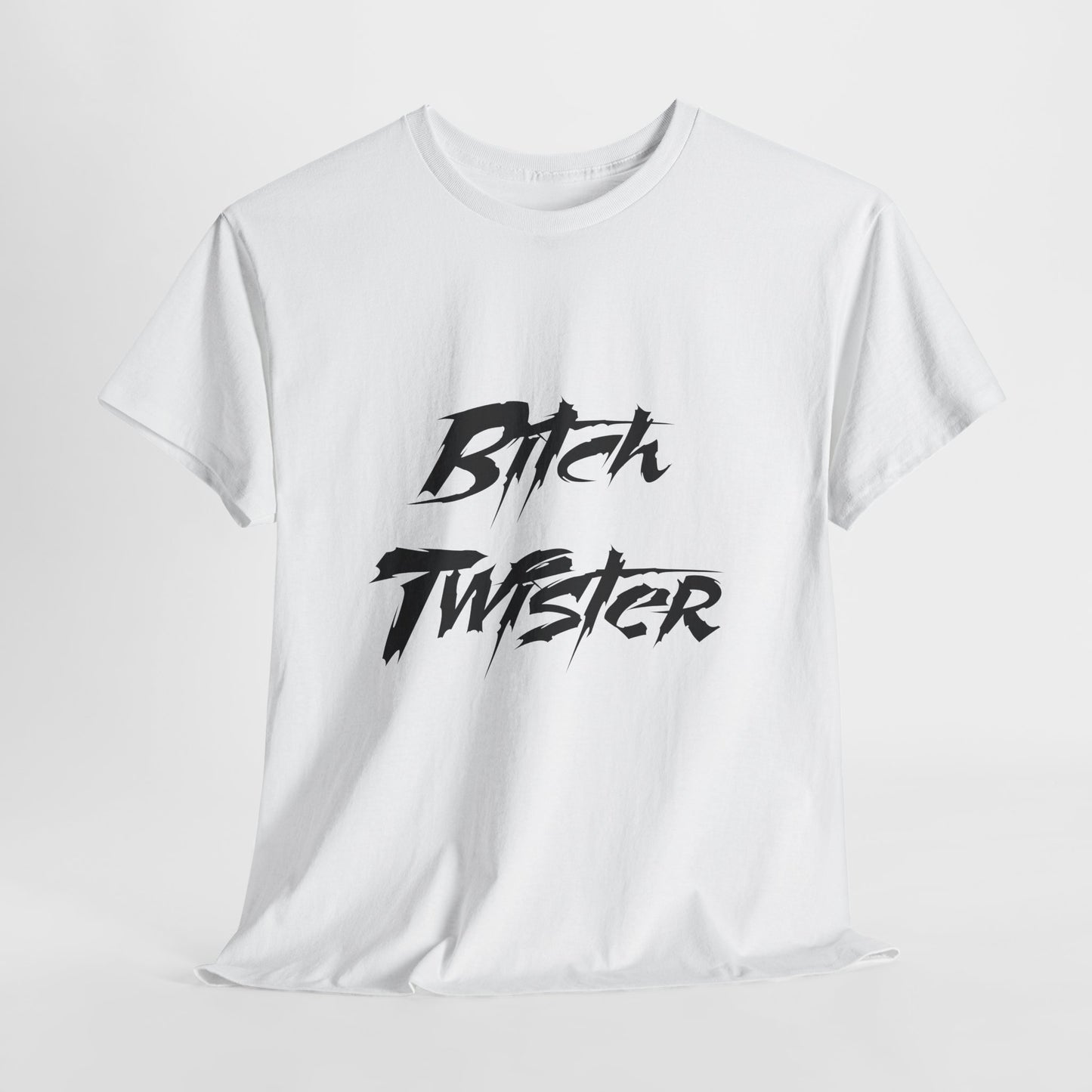 T-Shirt — "Bitch Twister" Graphic Tee (Edgy Streetwear, Bold Brush Script)