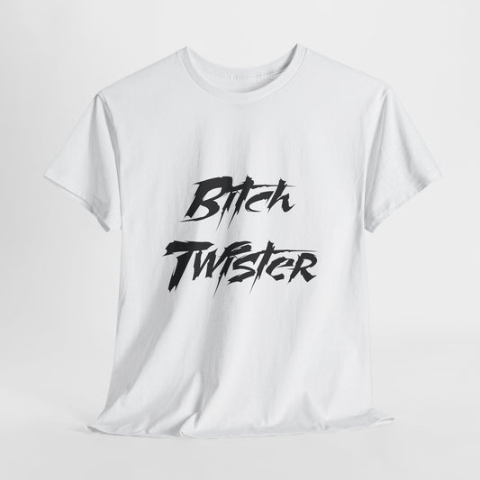T-Shirt — "Bitch Twister" Graphic Tee (Edgy Streetwear, Bold Brush Script)