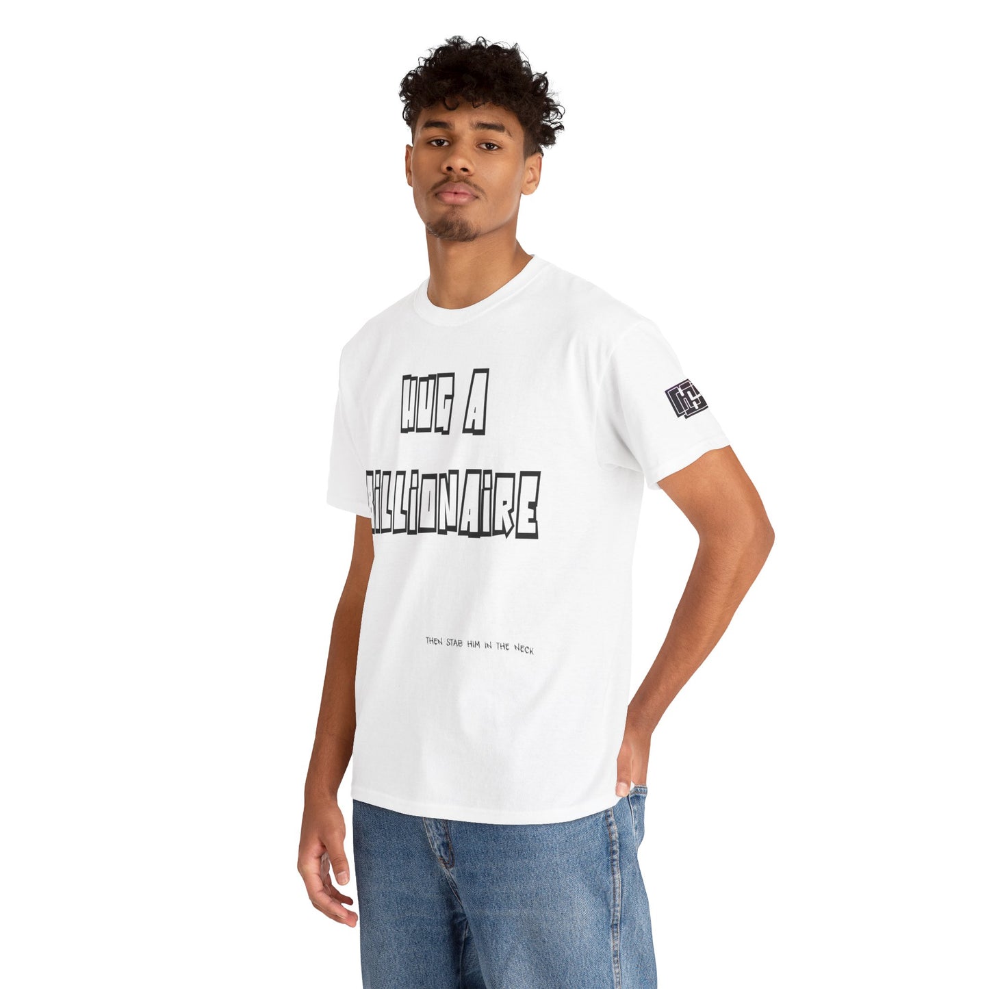 Hug a Billionaire T-Shirt — Funny Graphic Tee with Bold Text