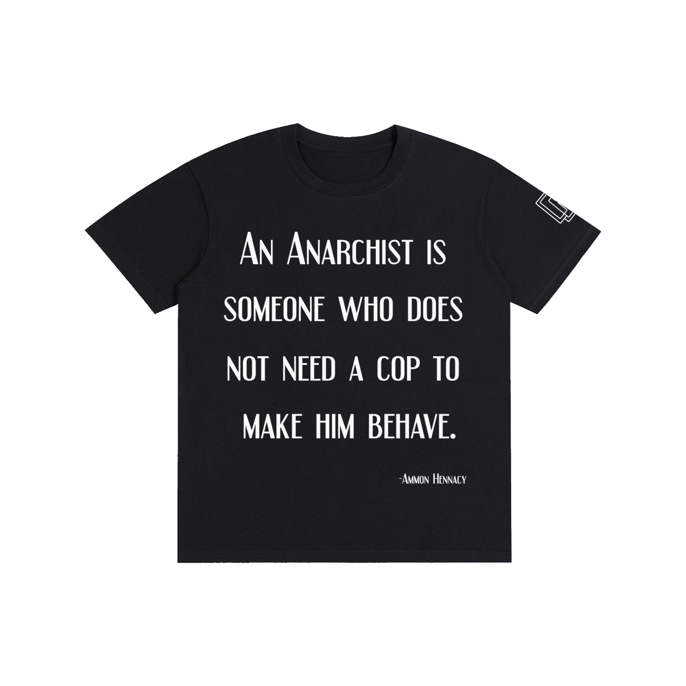 An Anarchist quote on a Pure Cotton Unisex T-Shirt