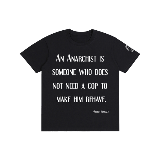 An Anarchist quote on a Pure Cotton Unisex T-Shirt