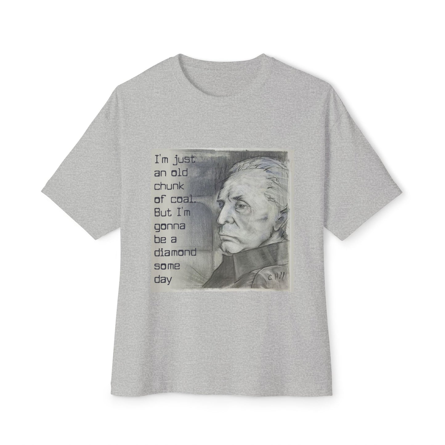 Graphic Tee — “I’m just an old chunk of coal, but I’m gonna be a diamond someday” Portrait Tee
