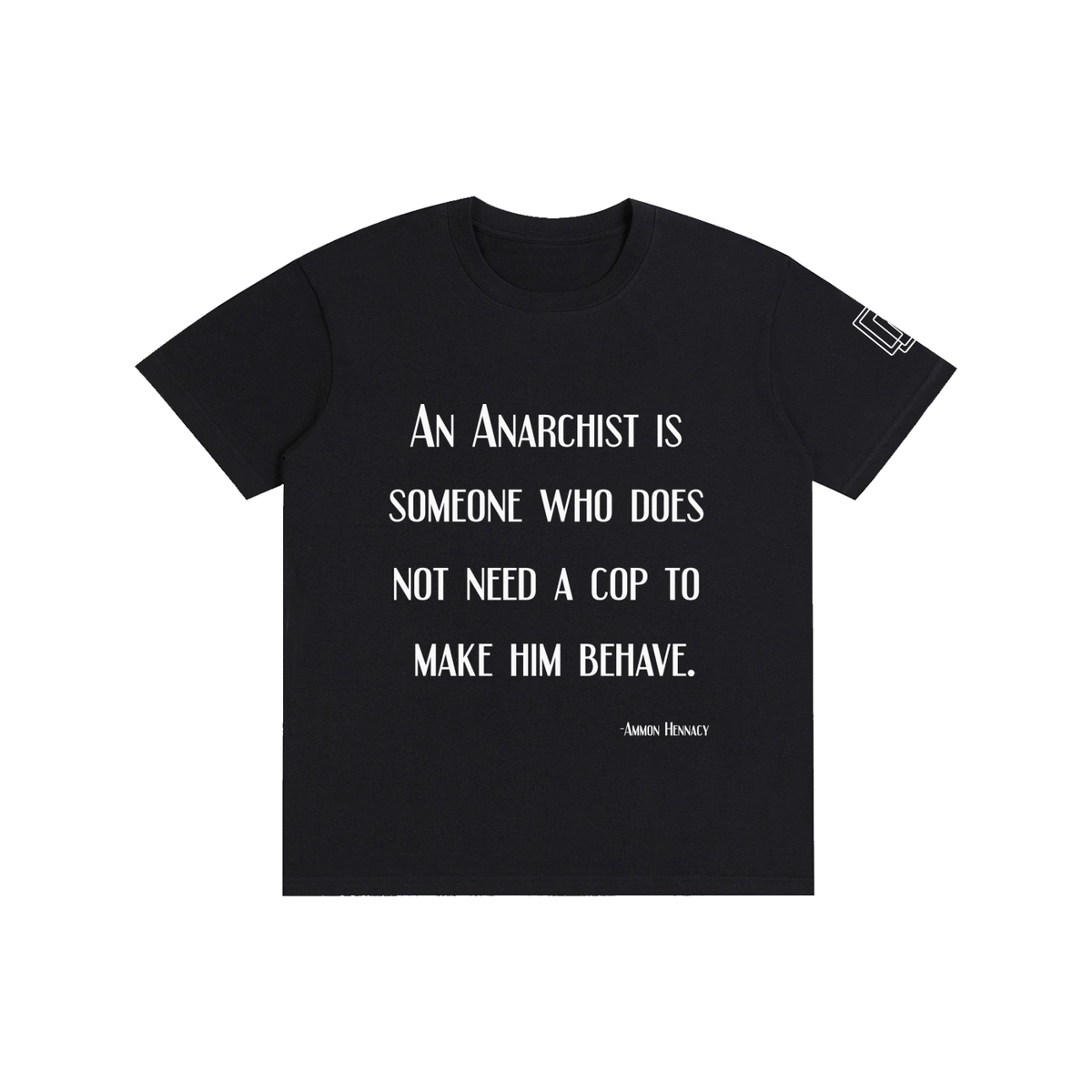 An Anarchist quote on a Pure Cotton Unisex T-Shirt