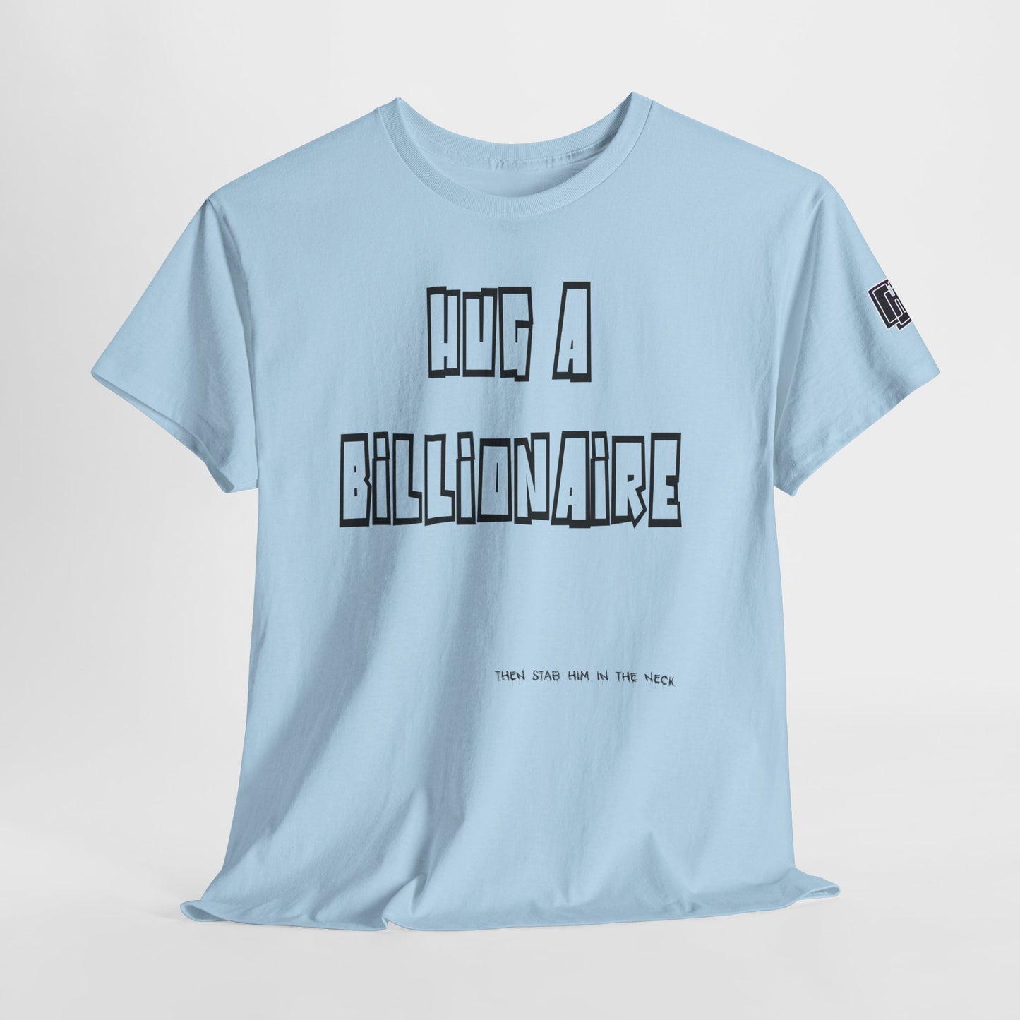 Hug a Billionaire T-Shirt — Funny Graphic Tee with Bold Text