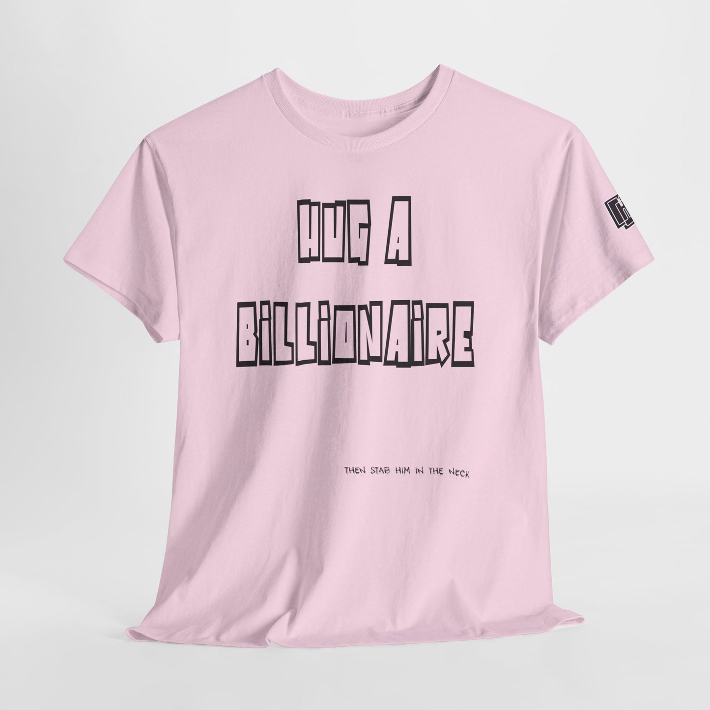 Hug a Billionaire T-Shirt — Funny Graphic Tee with Bold Text