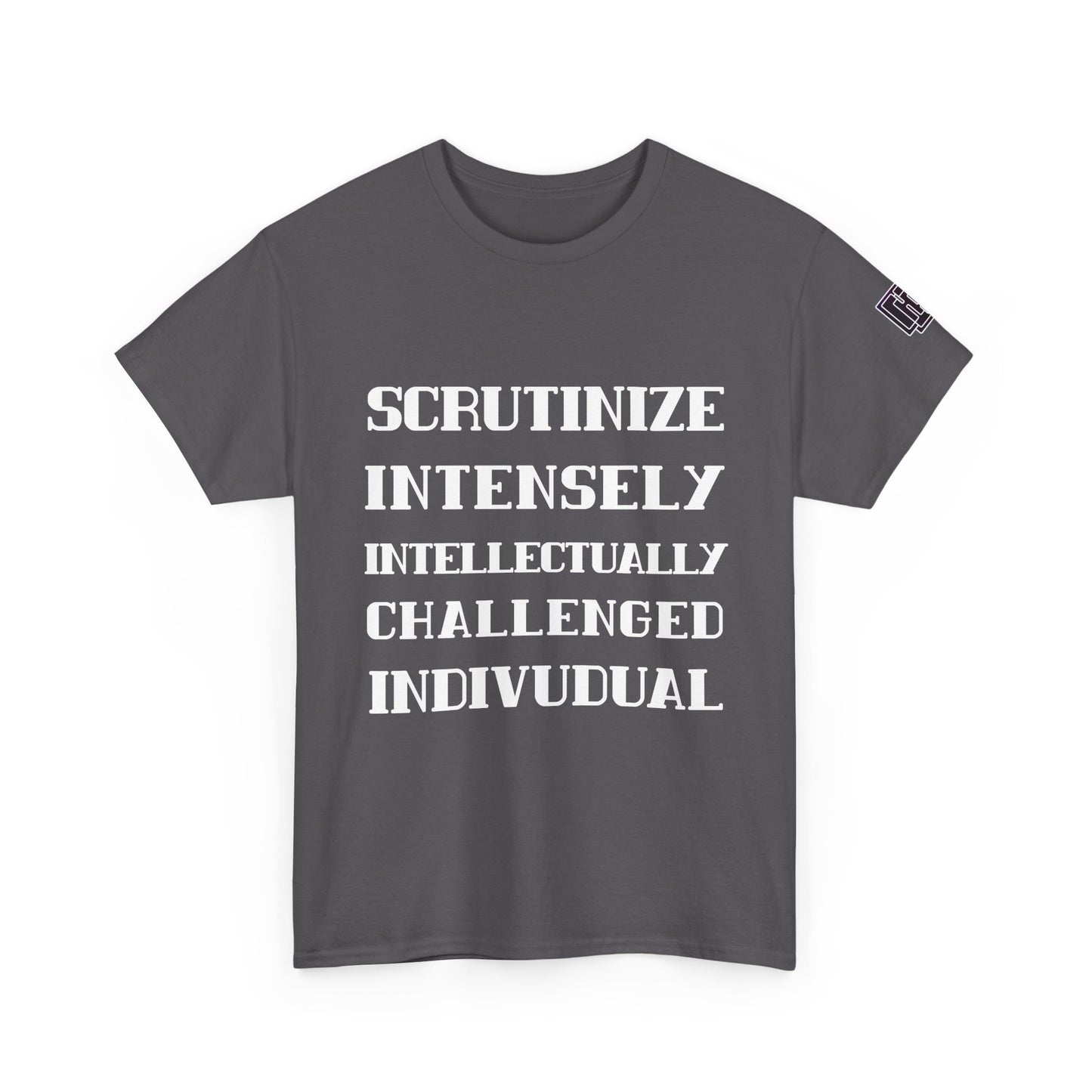 Scrutinize Intensely Intellectually Challenged Individual - Unisex Heavy Cotton Tee